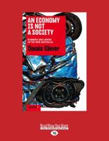 An Economy Is Not A Society: Winners and Losers in the New Australia 1863957472 Book Cover