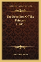 The Rebellion of the Princess 1104920492 Book Cover