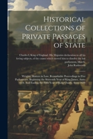 Historical Collections of Private Passages of State: Weighty Matters in law. Remarkable Proceedings in Five Parliaments. Beginning the Sixteenth Year ... the Fifth Year of King Charls, Anno 1629 1021402133 Book Cover