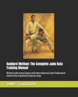 Goddard Method: The Complete Judo Kata Training Manual: British Judo Association and International Judo Federation Adult Kata Explained Step by Step B0GQQCQYZR Book Cover