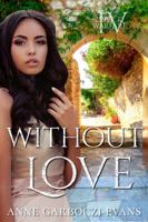 Without Love: Love and Warfare series book 4 1681901005 Book Cover