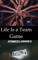 Life Is a Team Game 0578698641 Book Cover