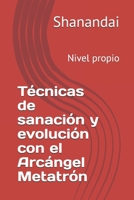 T�cnicas de sanaci�n y evoluci�n con el Arc�ngel Metatr�n: Nivel propio 1092733930 Book Cover