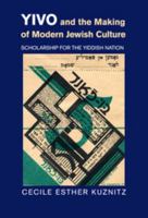 Yivo and the Making of Modern Jewish Culture: Scholarship for the Yiddish Nation 1107014204 Book Cover