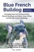 Blue French Bulldog: Care, costs, price, adoption, health, training and how to find breeders and puppies for sale. 1999913515 Book Cover