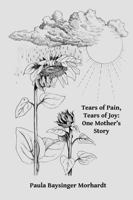 Tears of Pain, Tears of Joy: One Mother's Story 1955743401 Book Cover