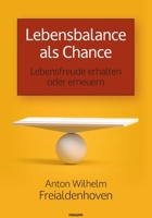 Lebensbalance als Chance: Lebensfreude erhalten oder erneuern (German Edition) 3711610307 Book Cover
