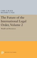 The Future of the International Legal Order, Volume 2: Wealth and Resources 0691620938 Book Cover