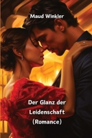 Der Glanz der Leidenschaft (Romance) (German Edition) B0CW3253C6 Book Cover