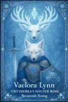 Vaelora Lynn: Crythorias Winter Rose (The Dawnbound Chronicles) B0GM1B4XR6 Book Cover
