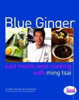Blue Ginger: East Meets West Cooking with Ming Tsai 0609605305 Book Cover