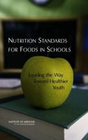 Nutrition Standards for Foods in Schools: Leading the Way Toward Healthier Youth 0309103835 Book Cover