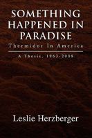 Something Happened in Paradise: Thermidor in America 1441569170 Book Cover
