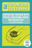 Bloomsbury Cpd Library: Supporting Children with Special Educational Needs and Disabilities 1472928091 Book Cover