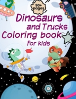 Dinosaur And Trucks Coloring Book For Kids: Gift For Boys B092PGCQ22 Book Cover