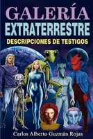 GALERÍA EXTRATERRESTRE: DESCRIPCIONES DE TESTIGOS (Spanish Edition) B0H1KLFJWJ Book Cover