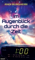 Im Augenblick durch die Zeit (German Edition) 3991303868 Book Cover