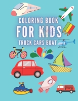 Coloring Book For Kids Truck Cars Boat: Great Gift for Boys & Girls, Ages +3 B08QS3945T Book Cover