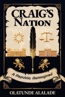 Craig's Nation: A Republic Reimagined (Craig's Dream) 1806055171 Book Cover