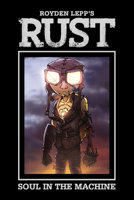 Rust Vol. 4: Soul in the Machine 1608869563 Book Cover