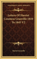Letters Of Harriet Countess Granville 1810 To 1845 V2 1162759267 Book Cover