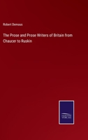 The Prose And Prose Writers Of Britain: From Chaucer To Ruskin 0548315256 Book Cover
