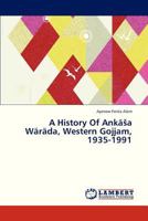 A History Of Ankäša Wäräda, Western Gojjam, 1935-1991 3659323101 Book Cover
