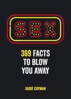 Sex Facts: 369 Facts to Blow You Away 1849535019 Book Cover