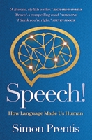 Speech! How Language Made Us Human 1916893511 Book Cover