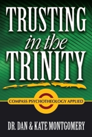 Trusting in the Trinity: Compass Psychotheology Applied 0557055792 Book Cover