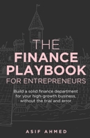 The Finance Playbook for Entrepreneurs: Build a solid finance department for your high-growth business, without the trial and error 1781335842 Book Cover