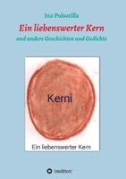 Ein liebenswerter Kern: und andere Geschichten und Gedichte 3347258525 Book Cover