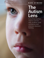 The Autism Lens: Everything Teachers Need to Connect with Students, Build Confidence, and Promote Classroom Learning 1551383470 Book Cover