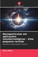 Nanopartículas em aplicações nanotecnológicas - Uma pequena revisão: Aplicações nanotecnológicas: Volume IV 6206071758 Book Cover