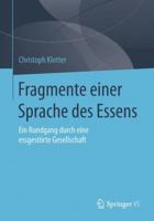 Fragmente Einer Sprache Des Essens: Ein Rundgang Durch Eine Essgestorte Gesellschaft 3658070641 Book Cover