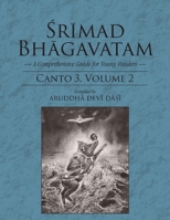 Srimad Bhagavatam: A Comprehensive Guide for Young Readers: Canto 3 Volume 2 1733927247 Book Cover