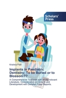 Implants in Paediatric Dentistry: To be Buried or to Blossom 6138924274 Book Cover