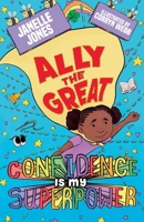 Ally The Great: Confidence is my Superpower 0578280779 Book Cover