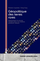 Géopolitique des terres rares: Déplacement du pouvoir mondial grâce aux matières premières critiques (French Edition) 3690359856 Book Cover