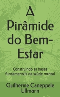 A Pirâmide do Bem-Estar: Construindo as bases fundamentais da saúde mental (Portuguese Edition) 6552391196 Book Cover