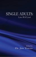 Single Adults: Lives Well Lived 1622885449 Book Cover