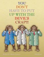 You Don't Have to put up with the Devil's Crap! 1952244145 Book Cover