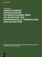 Vergleichende pathologische Untersuchungen über die Spontane und experimentelle Tuberkulose der Kaltblüter 3112648811 Book Cover