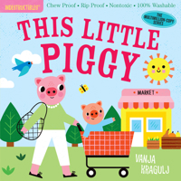 Indestructibles: This Little Piggy: Chew Proof · Rip Proof · Nontoxic · 100% Washable (Book for Babies, Newborn Books, Safe to Chew) 1523514140 Book Cover