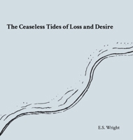 The Ceaseless Tides of Loss and Desire 1300582405 Book Cover