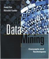 Data Mining: Concepts and Techniques (The Morgan Kaufmann Series in Data Management Systems)