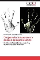 De grandes cazadores a pobres semiproletarios: Resistencia Toba (Qom), genocidio y proyecto nacional argentino 384735356X Book Cover