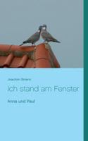 Ich stand am Fenster: Anna und Paul 3752838779 Book Cover