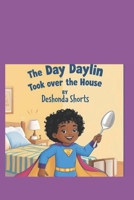 The Day Daylin Took Over The House B0F8LJN1KZ Book Cover