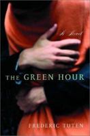 The Green Hour: A Novel 0393051056 Book Cover